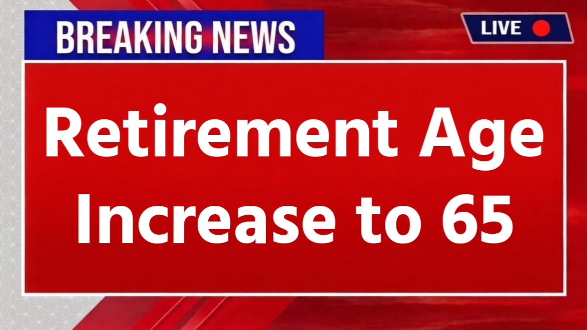 Retirement Age Increase to 65 in India